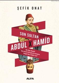 Son Sultan Abdülhamid - Şefik Onat | Yeni ve İkinci El Ucuz Kitabın Ad