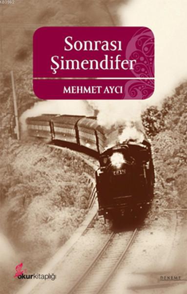 Sonrası Şimendifer - Mehmet Aycı | Yeni ve İkinci El Ucuz Kitabın Adre
