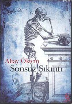 Sonsuz Sıkıntı - Altay Öktem | Yeni ve İkinci El Ucuz Kitabın Adresi