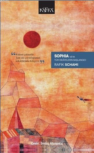 Sophia Veya Tüm Hikâyelerin Başlangıcı - Rafik Schami | Yeni ve İkinci