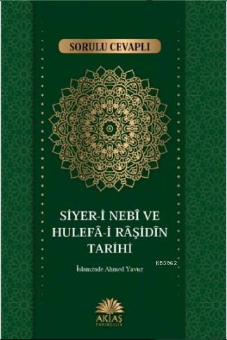 Sorulu Cevaplı Siyeri Nebi ve Hulefa-i Raşidin Tarihi - İslamzade Ahme