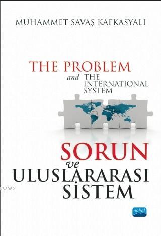 Sorun ve Uluslararası Sistem - Muhammet Savaş Kafkasyalı | Yeni ve İki