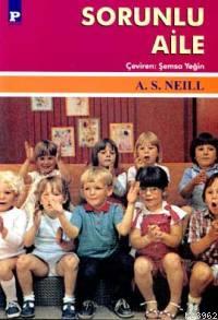 Sorunlu Aile - A. S. Neill | Yeni ve İkinci El Ucuz Kitabın Adresi