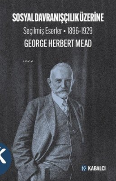 Sosyal Davranışçılık Üzerine - Seçilmiş Eserler 1896 - 1929 - George H