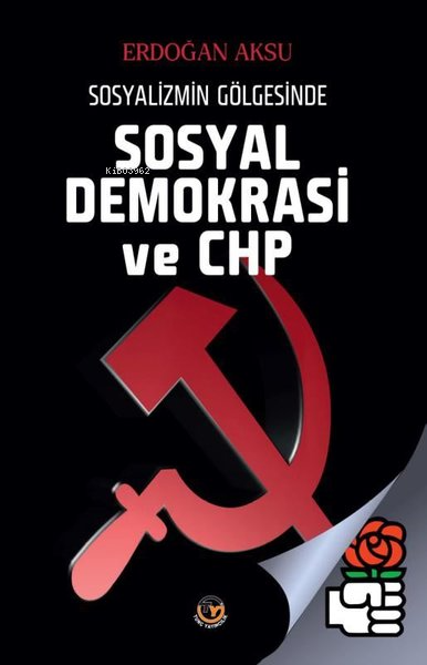 Sosyal Demokrasi ve Chp - Sosyalizmin Gölgesinde - Erdoğan Aksu | Yeni