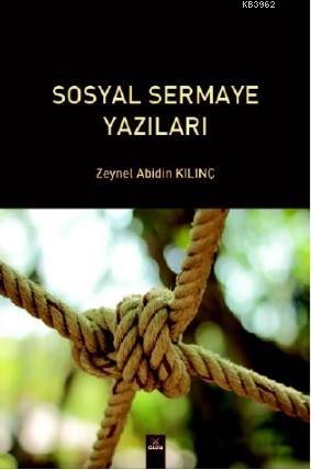 Sosyal Sermaye Yazıları - Zeynel Abidin Kılınç | Yeni ve İkinci El Ucu