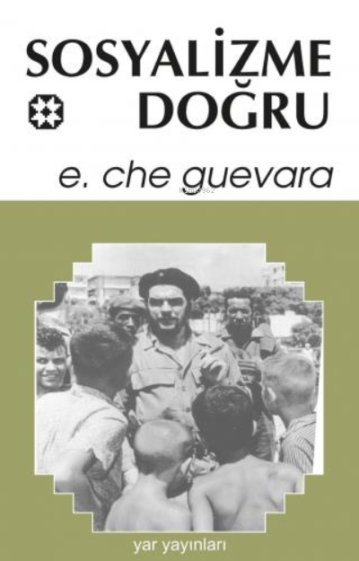 Sosyalizme Doğru - Ernesto Che Guevara | Yeni ve İkinci El Ucuz Kitabı
