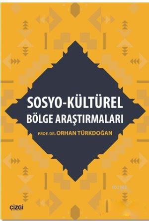 Sosyo - Kültürel Bölge Araştırmaları - Orhan Türkdoğan | Yeni ve İkinc