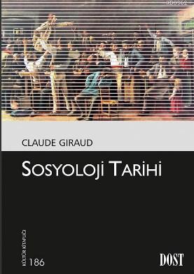 Sosyoloji Tarihi - Claude Giraud | Yeni ve İkinci El Ucuz Kitabın Adre
