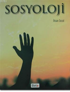 Sosyoloji - İhsan Sezal | Yeni ve İkinci El Ucuz Kitabın Adresi