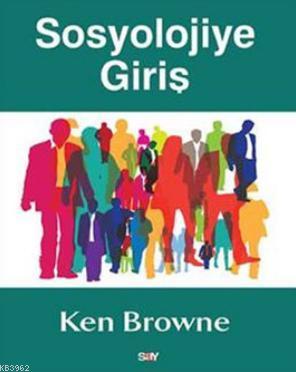 Sosyolojiye Giriş - Ken Browne | Yeni ve İkinci El Ucuz Kitabın Adresi
