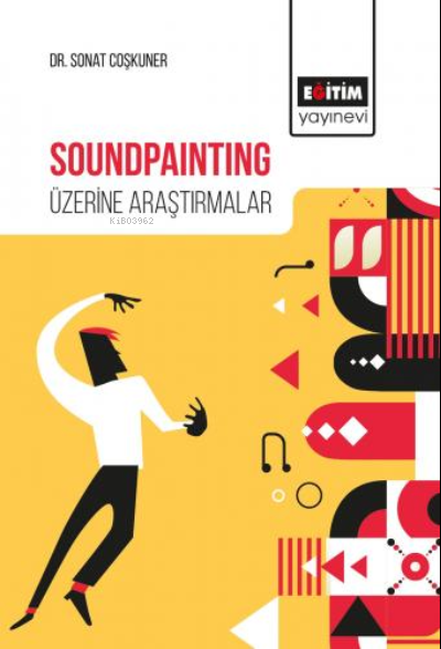 Soundpainting Üzerine Araştırmalar - Sonat Coşkuner | Yeni ve İkinci E