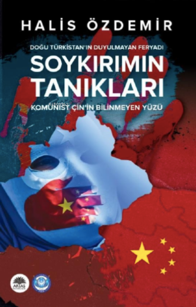 Soykırımın Tanıkları - Doğu Türkistan’ın Duyulmayan Feryadı - Halis Öz