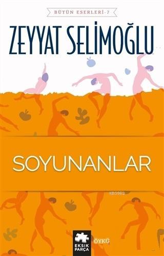 Soyunanlar - Zeyyat Selimoğlu | Yeni ve İkinci El Ucuz Kitabın Adresi