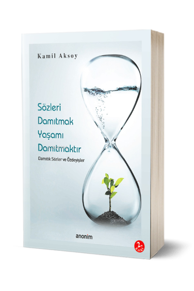 Sözleri Damıtmak Hayatı Damıtmaktır - Kamil Aksoy | Yeni ve İkinci El 
