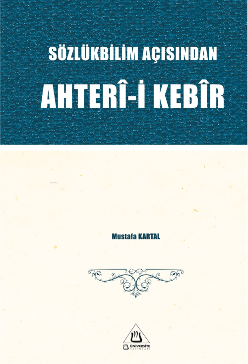Sözlükbilim Açısından Ahterî-i Kebîr - Mustafa Kartal | Yeni ve İkinci