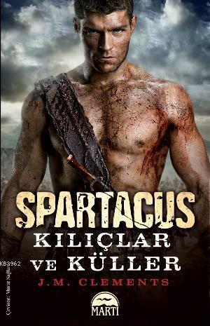 Spartacus Kılıçlar ve Küller - J. M. Clements | Yeni ve İkinci El Ucuz