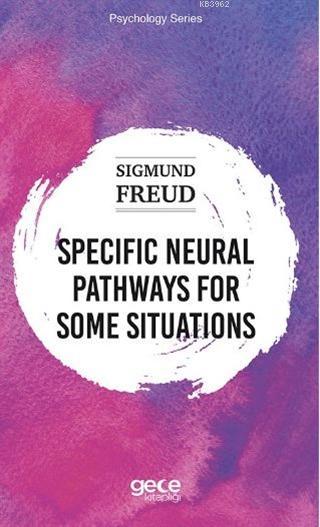 Specific Neural Pathways for Some Situations - Sigmund Freud | Yeni ve