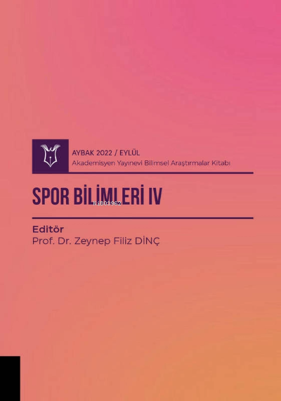 Spor Bilimleri IV( AYBAK 2022 Eylül ) - Zeynep Filiz Dinç | Yeni ve İk