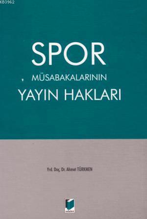 Spor Müsabakalarının Yayın Hakları - Ahmet Türkmen | Yeni ve İkinci El