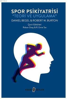 Spor Psikiyatrisi-Teori ve Uygulama - Robert Burton Daniel Begel | Yen