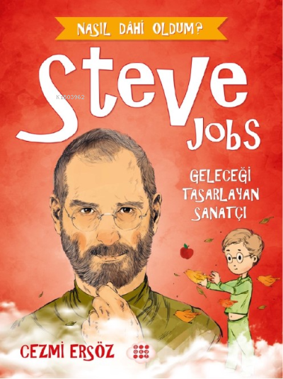 Steve Jobs - Geleceği Tasarlayan Sanatçı - Cezmi Ersöz | Yeni ve İkinc