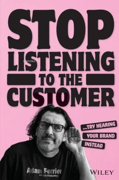 Stop Listening to the Customer - Adam Ferrier | Yeni ve İkinci El Ucuz