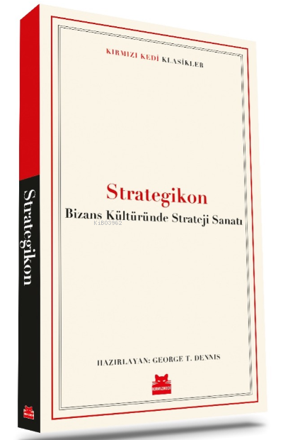 Strategikon – Bizans Kültüründe Strateji Sanatı - George T. Dennis | Y