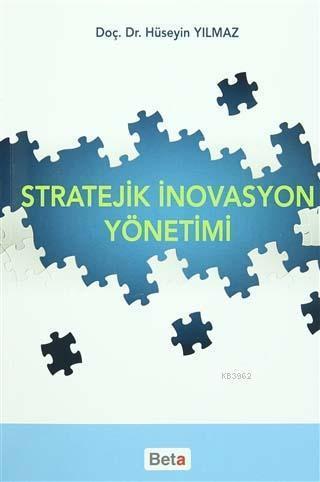 Stratejik İnovasyon Yönetimi - Hüseyin Yılmaz | Yeni ve İkinci El Ucuz