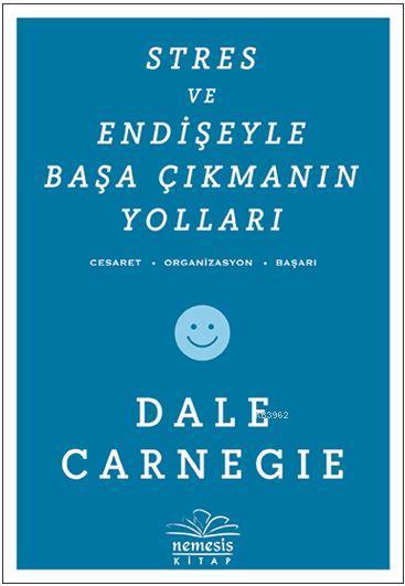 Stres ve Endişeyle Başa Çıkmanın Yolları - Dale Carnegie | Yeni ve İki