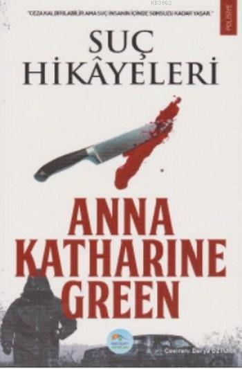 Suç Hikayeleri - Anna Katharine Green | Yeni ve İkinci El Ucuz Kitabın