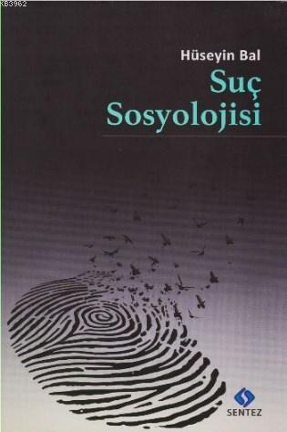 Suç Sosyolojisi - Hüseyin Bal | Yeni ve İkinci El Ucuz Kitabın Adresi