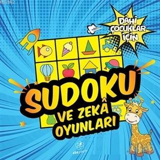 Sudoku ve Zeka Oyunları Dahi Çocuklar İçin - Kolektif | Yeni ve İkinci