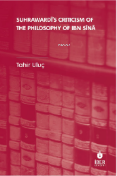 Suhrawardī’s Criticism of The Philosophy of Ibn Sīnā - Tahir Uluç | Ye