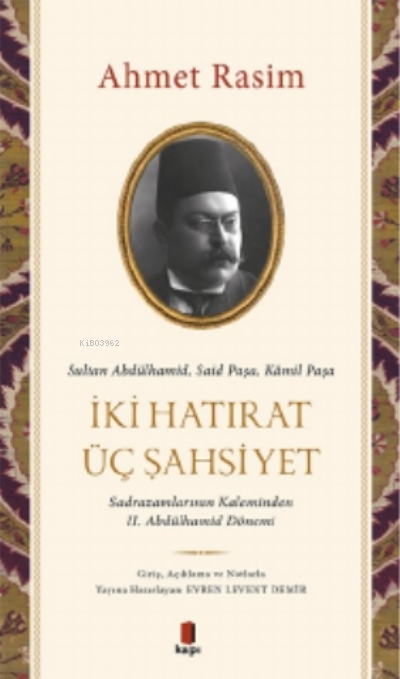 Sultan Abdülhamid, Said Paşa, Kâmil Paşa - İki Hatırat Üç Şahsiyet - A