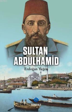 Sultan Abdülhamid - Erdoğan Yeğen | Yeni ve İkinci El Ucuz Kitabın Adr