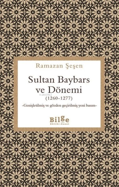 Sultan Baybars ve Dönemi (1260 - 1277) - Genişletilmiş ve Gözden Geçir
