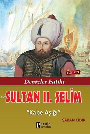 Sultan II. Selim - Şaban Çibir | Yeni ve İkinci El Ucuz Kitabın Adresi