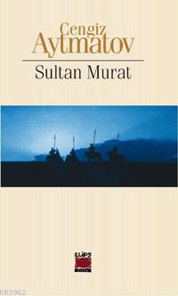 Sultan Murat - Cengiz Aytmatov- | Yeni ve İkinci El Ucuz Kitabın Adres