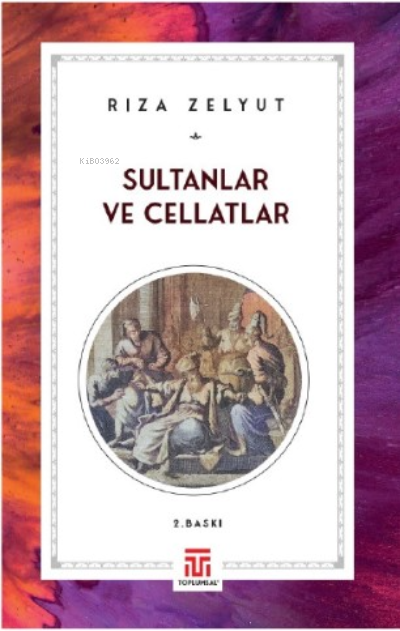 Sultanlar Ve Cellatlar - Rıza Zelyut | Yeni ve İkinci El Ucuz Kitabın 