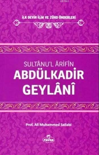 Sultanu'l Arifin Abdülkadir Geylani - Ali Muhammed Sallabi | Yeni ve İ