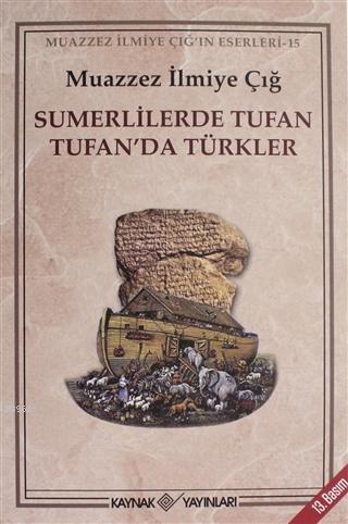 Sumerlilerde Tufan Tufan'da Türkler - Muazzez İlmiye Çığ | Yeni ve İki