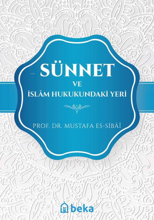 Sünnet ve İslam Hukukundaki Yeri - Mustafa es-Sibai | Yeni ve İkinci E