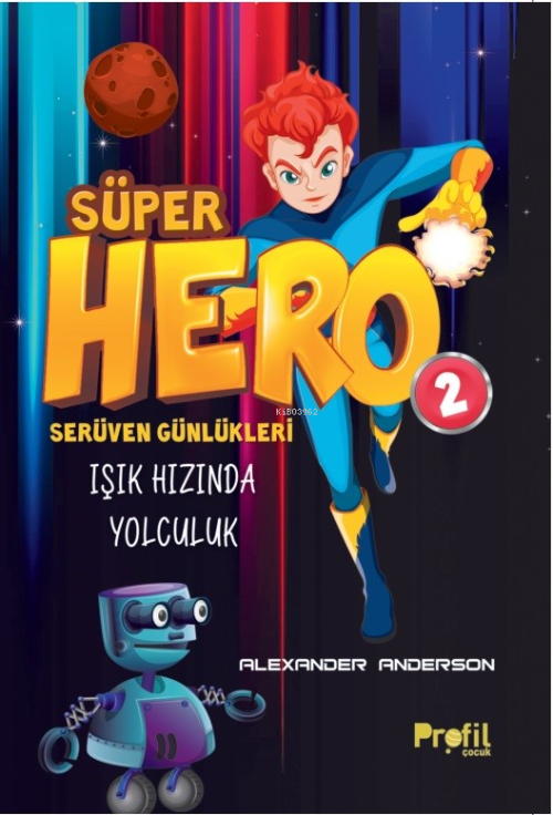 Süper Hero Işık Hızında Yolculuk;Serüven Günlükleri 2 - Alexander Ande