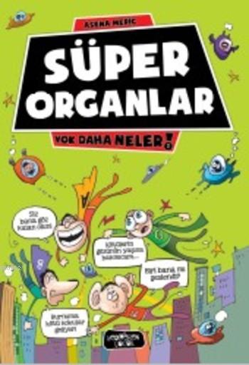 Süper Organlar - Asena Meriç | Yeni ve İkinci El Ucuz Kitabın Adresi