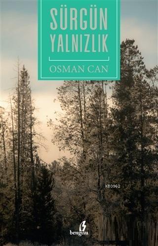 Sürgün Yalnızlık - Osman Can | Yeni ve İkinci El Ucuz Kitabın Adresi