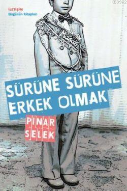 Sürüne Sürüne Erkek Olmak - Pınar Selek | Yeni ve İkinci El Ucuz Kitab