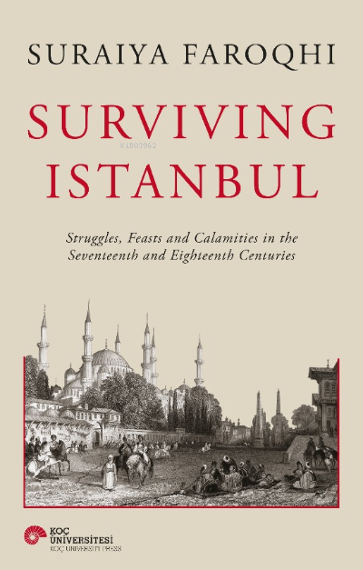 Surviving Istanbul - Struggles, Feasts and Calamities in the Seventeen