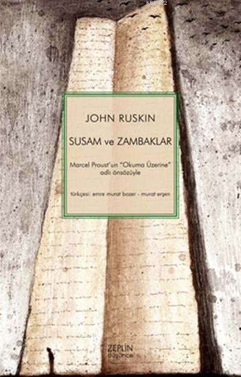 Susam ve Zambaklar - John Ruskin | Yeni ve İkinci El Ucuz Kitabın Adre