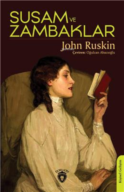 Susam Ve Zambaklar - John Ruskin | Yeni ve İkinci El Ucuz Kitabın Adre